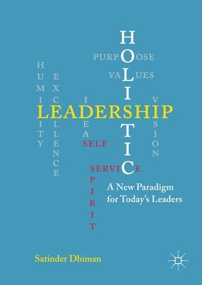 Satinder Dhiman - Holistic Leadership, Inbunden