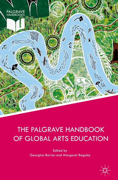 Georgina Barton, Margaret Baguley - Palgrave Handbook of Global Arts Education, Inbunden