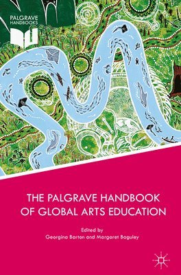 Georgina Barton, Margaret Baguley - Palgrave Handbook of Global Arts Education, Inbunden