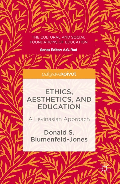 Donald S. Blumenfeld-Jones - Ethics, Aesthetics, and Education, Inbunden