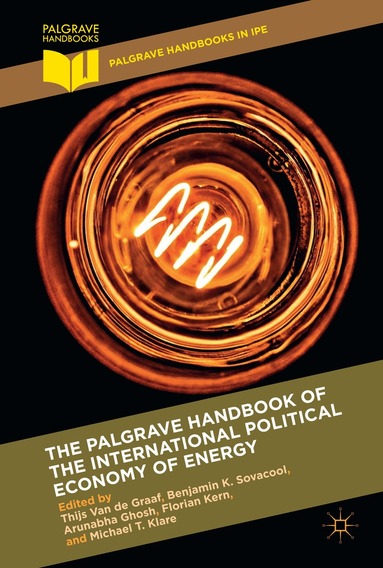 Thijs Van de Graaf, Benjamin K. Sovacool, Arunabha Ghosh, Florian Kern, Michael T. Klare - Palgrave Handbook of the International Political Economy of Energy, Inbunden
