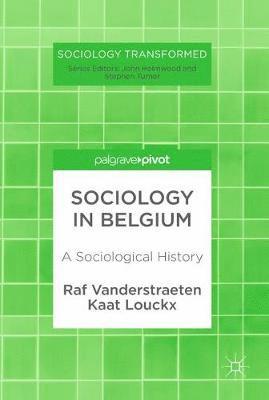 Raf Vanderstraeten, Kaat Louckx - Sociology in Belgium, Inbunden