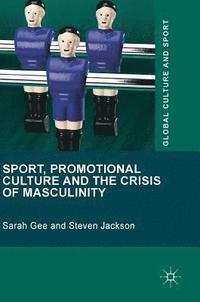 bokomslag Sport, Promotional Culture and the Crisis of Masculinity