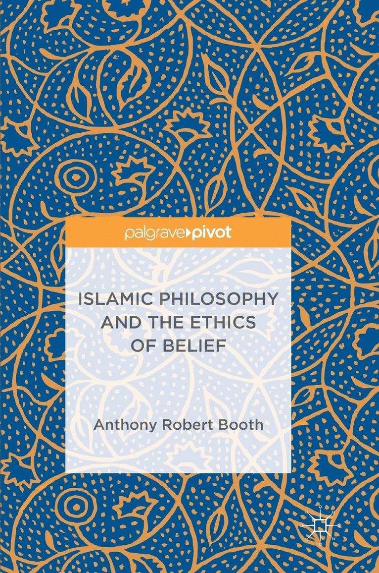 Islamic Philosophy and the Ethics of Belief 1