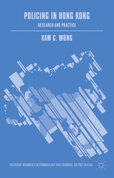 Kam C. Wong - Policing in Hong Kong, Inbunden