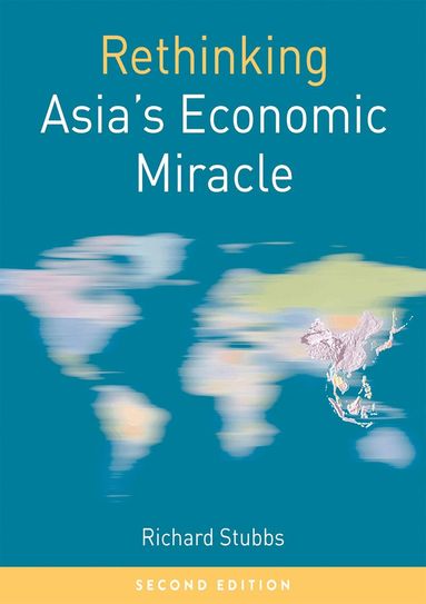 Richard Stubbs - Rethinking Asia's Economic Miracle, Häftad