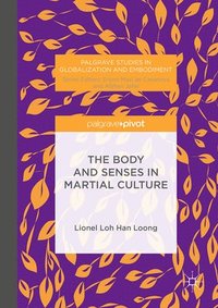 bokomslag The Body and Senses in Martial Culture