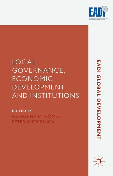 G. Gomez, P. Knorringa - Local Governance, Economic Development and Institutions, Inbunden