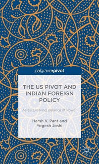 bokomslag The US Pivot and Indian Foreign Policy