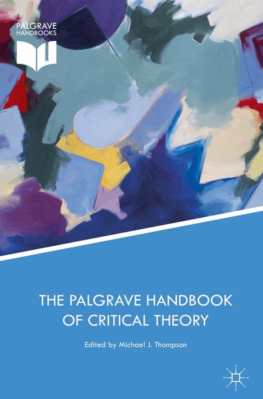 Michael J. Thompson - Palgrave Handbook of Critical Theory, Inbunden