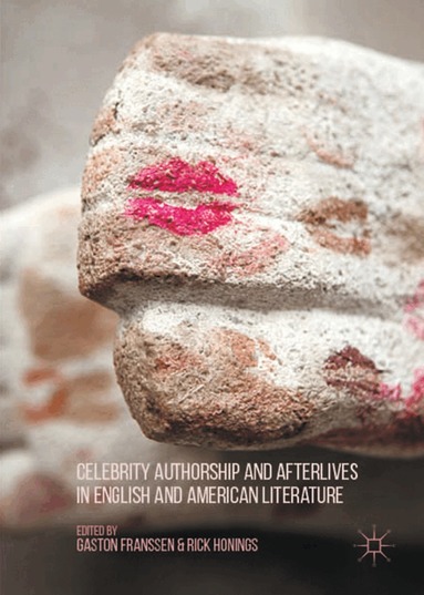 Rick Honings, Gaston Franssen, Rick Honings - Celebrity Authorship and Afterlives in English and American Literature, Inbunden