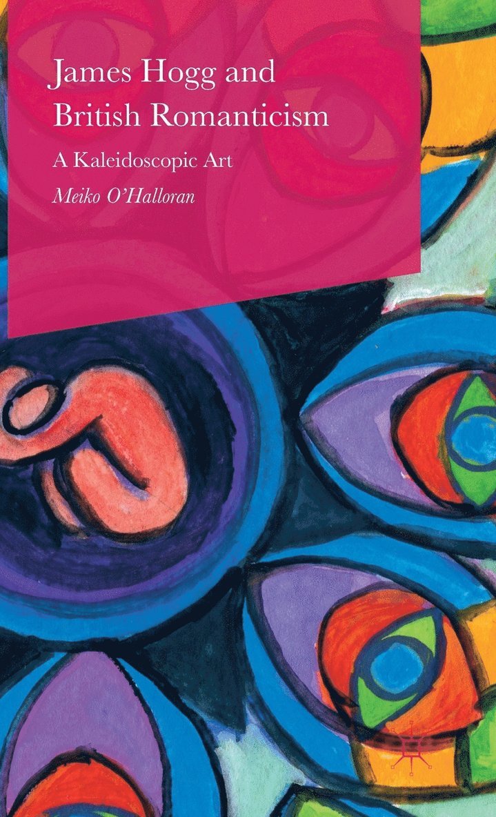 Meiko O'Halloran - James Hogg and British Romanticism, Inbunden