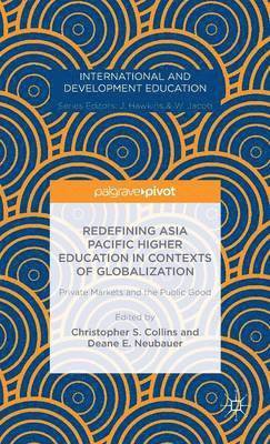 bokomslag Redefining Asia Pacific Higher Education in Contexts of Globalization: Private Markets and the Public Good