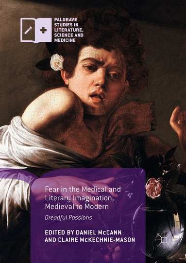 Daniel McCann, Claire McKechnie-Mason - Fear in the Medical and Literary Imagination, Medieval to Modern, Inbunden
