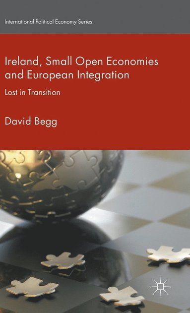 bokomslag Ireland, Small Open Economies and European Integration