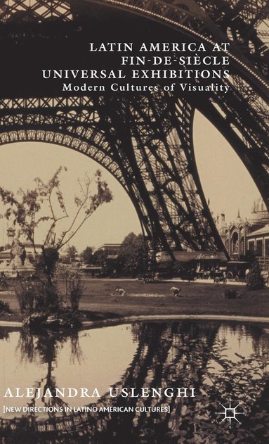 bokomslag Latin America at Fin-de-Siècle Universal Exhibitions