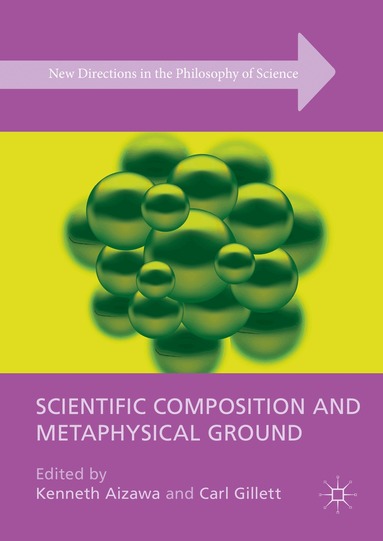 Kenneth Aizawa, Carl Gillett - Scientific Composition and Metaphysical Ground, Inbunden