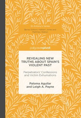 Paloma Aguilar, Leigh A. Payne, Leigh A Payne - Revealing New Truths about Spain's Violent Past, Inbunden