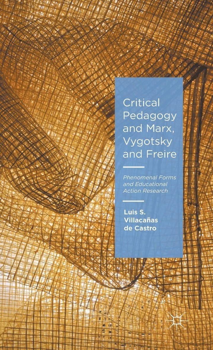 Luis S. Villacañas de Castro, Luis S Villacañas de Castro - Critical Pedagogy and Marx, Vygotsky and Freire, Inbunden