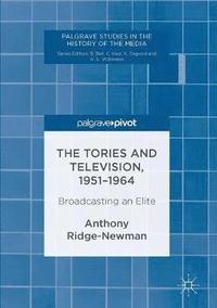 bokomslag The Tories and Television, 1951-1964