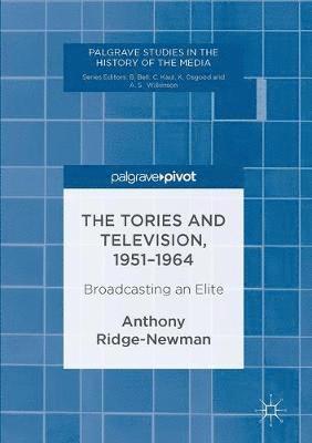 The Tories and Television, 1951-1964 1