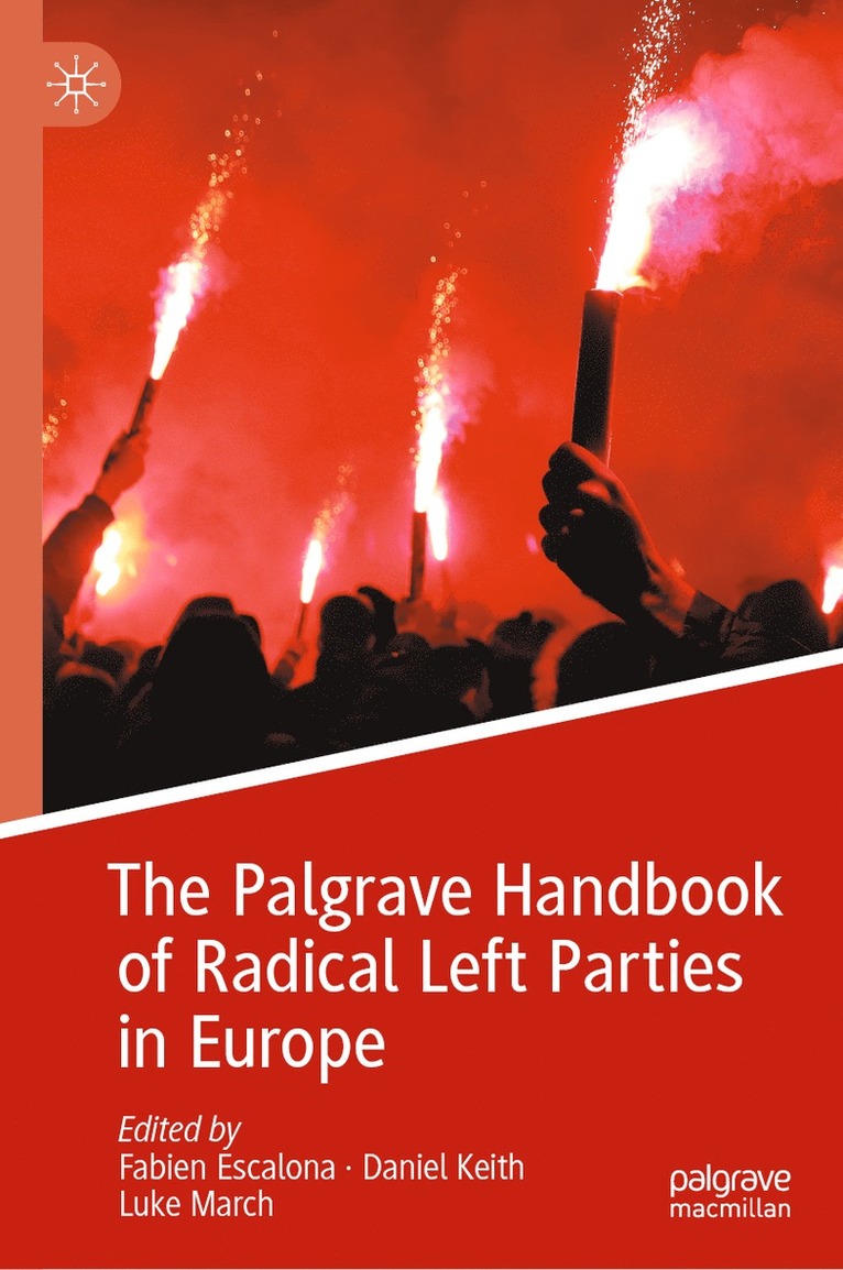 Fabien Escalona, Daniel Keith, Luke March - Palgrave Handbook of Radical Left Parties in Europe, Inbunden