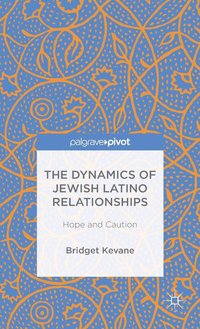 bokomslag The Dynamics of Jewish Latino Relationships