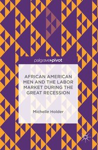 bokomslag African American Men and the Labor Market during the Great Recession