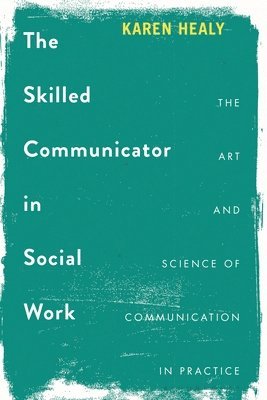 bokomslag The Skilled Communicator in Social Work