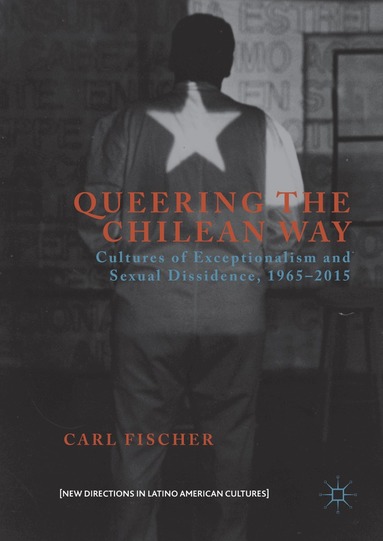 Carl Fischer - Queering the Chilean Way, Inbunden