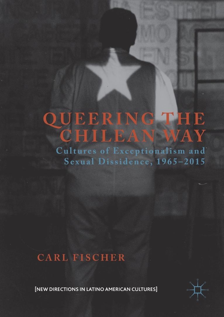 Carl Fischer - Queering the Chilean Way, Inbunden