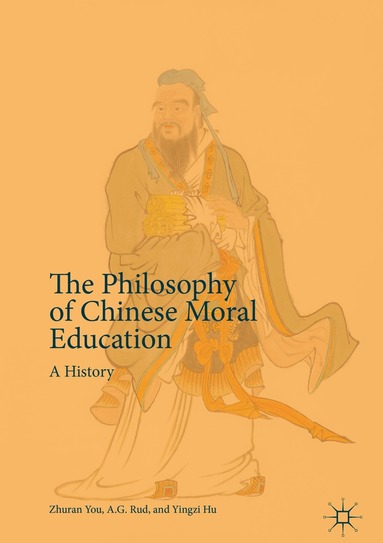 Zhuran You, A.G. Rud, Yingzi Hu - Philosophy of Chinese Moral Education, Inbunden