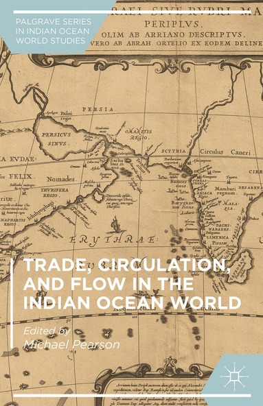 Michael Pearson - Trade, Circulation, and Flow in the Indian Ocean World, Inbunden