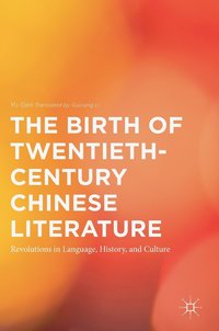 bokomslag Birth of Twentieth-Century Chinese Literature