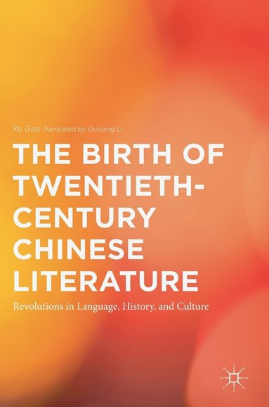 bokomslag The Birth of Twentieth-Century Chinese Literature