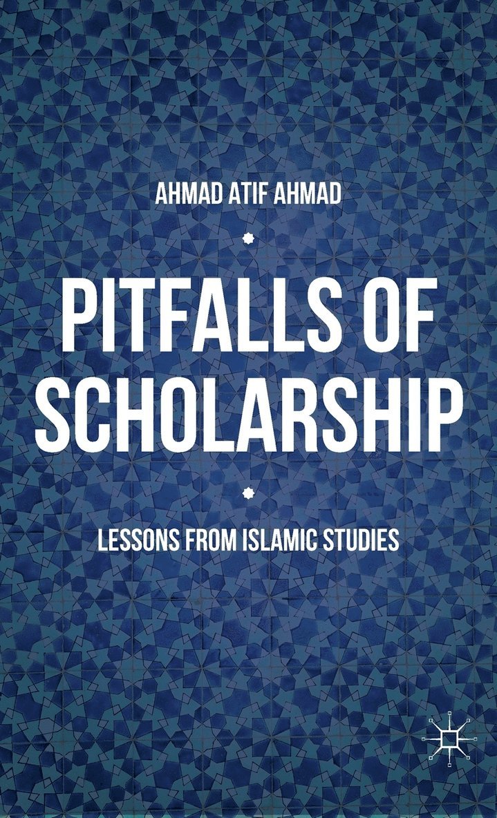 Ahmad Atif Ahmad - Pitfalls of Scholarship, Inbunden