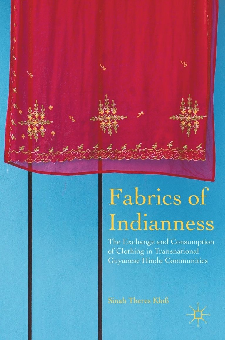 Sinah Theres Kloß - Fabrics of Indianness, Inbunden