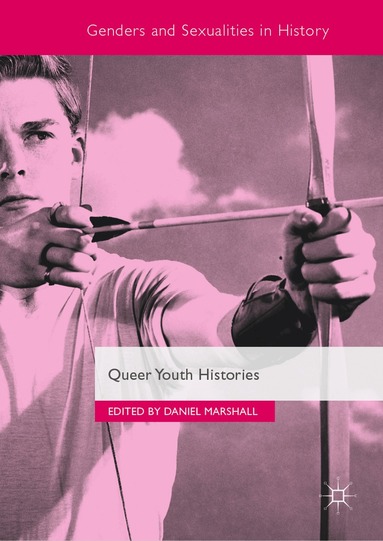 Daniel Marshall - Queer Youth Histories, Inbunden