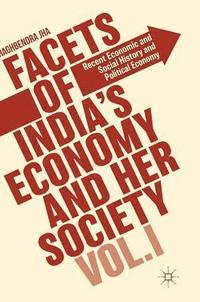 bokomslag Facets of India's Economy and Her Society Volume I