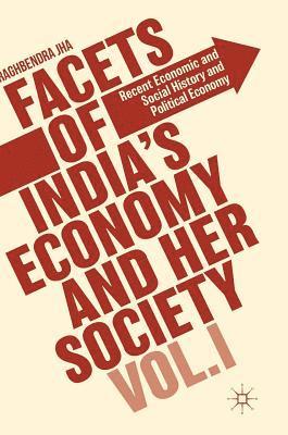 Facets of India's Economy and Her Society Volume I 1