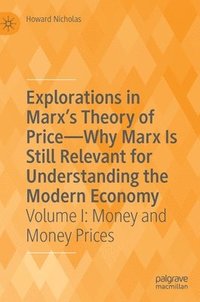 bokomslag Explorations in Marx's Theory of Price-Why Marx Is Still Relevant for Understanding the Modern Economy