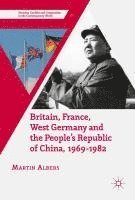 bokomslag Britain, France, West Germany and the People's Republic of China, 1969-1982