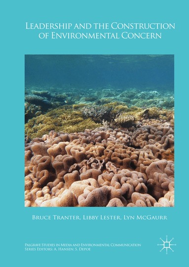 Bruce Tranter, Elizabeth Lester, Lyn McGaurr - Leadership and the Construction of Environmental Concern, Inbunden