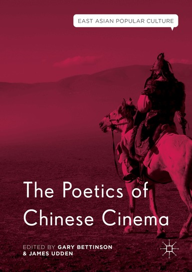 Gary Bettinson, James Udden - Poetics of Chinese Cinema, Inbunden