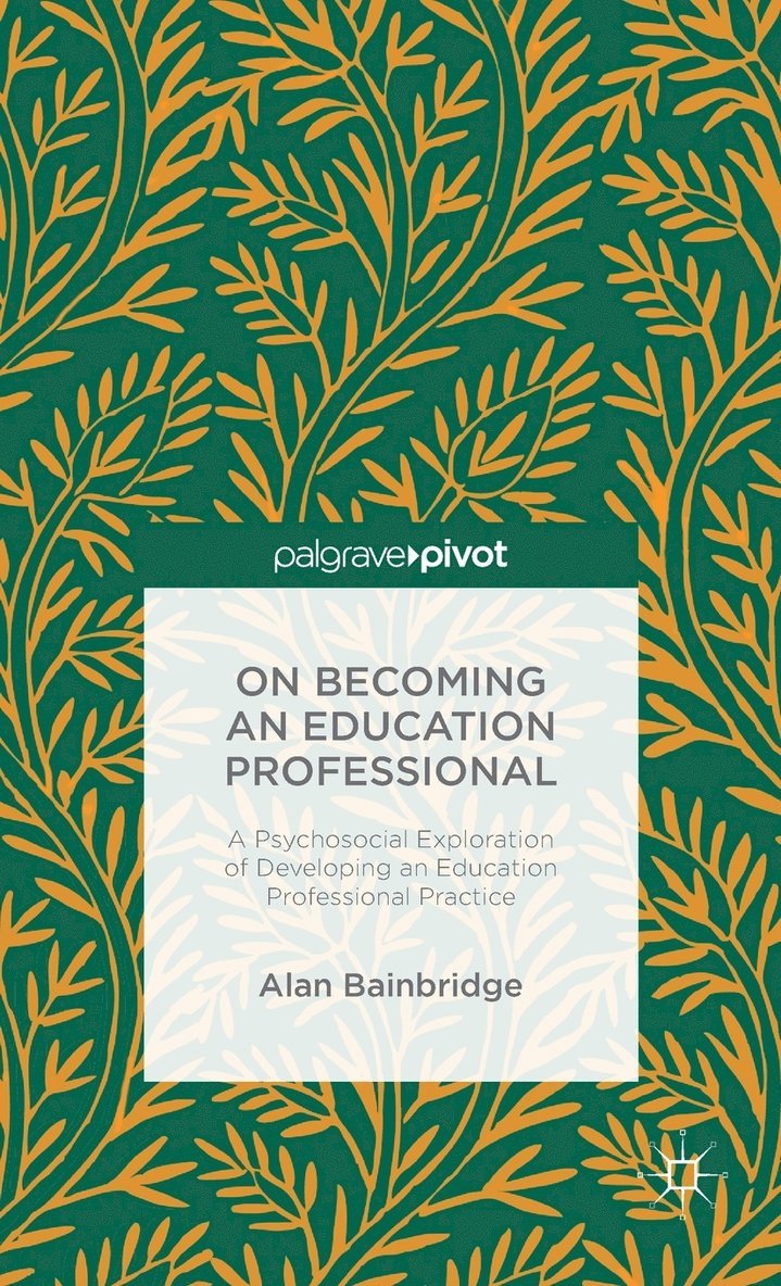 On Becoming an Education Professional: A Psychosocial Exploration of Developing an Education Professional Practice 1