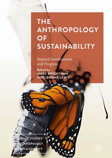 Marc Brightman, Jerome Lewis - Anthropology of Sustainability, Inbunden