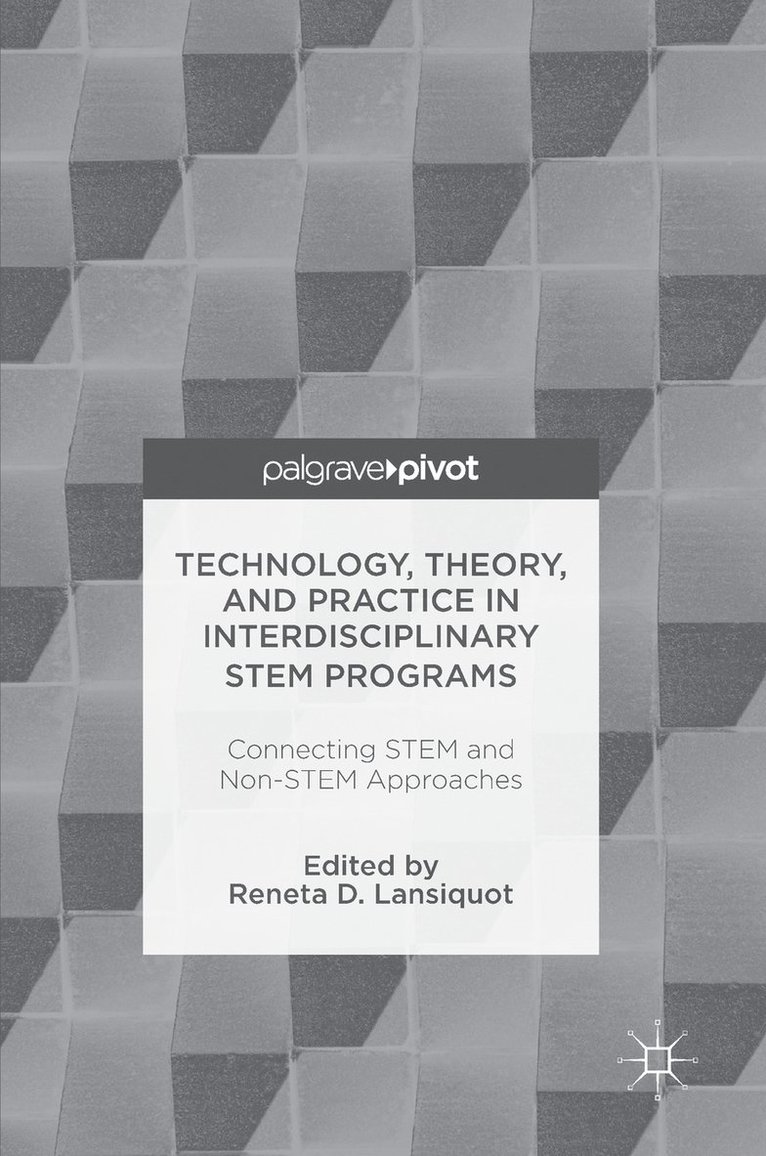 Technology, Theory, and Practice in Interdisciplinary STEM Programs 1