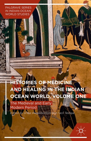 Anna Winterbottom, Facil Tesfaye - Histories of Medicine and Healing in the Indian Ocean World, Volume One, Inbunden
