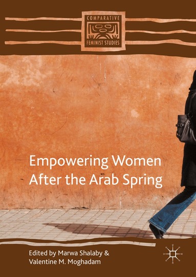 Marwa Shalaby, Valentine M. Moghadam - Empowering Women after the Arab Spring, Inbunden