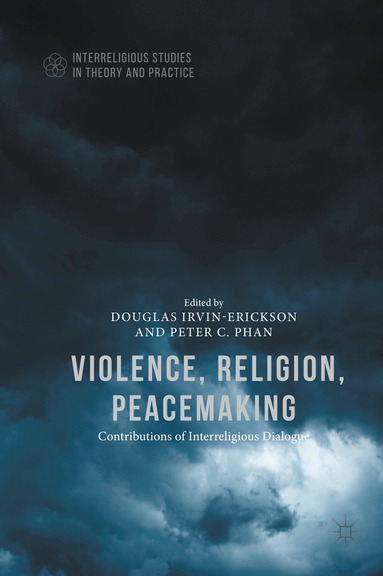Douglas Irvin-Erickson, Peter C. Phan - Violence, Religion, Peacemaking, Inbunden